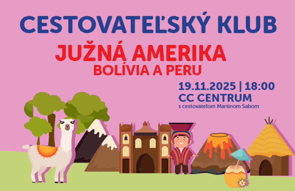 CESTOVATEĽSKÝ KLUB - JUŽNÁ AMERIKA (Bolívia a Peru)