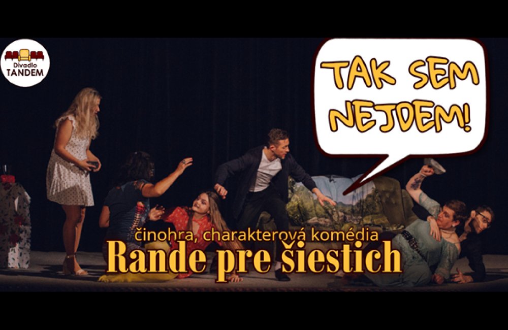 DIVADLO TANDEM - RANDE PRE ŠIESTICH