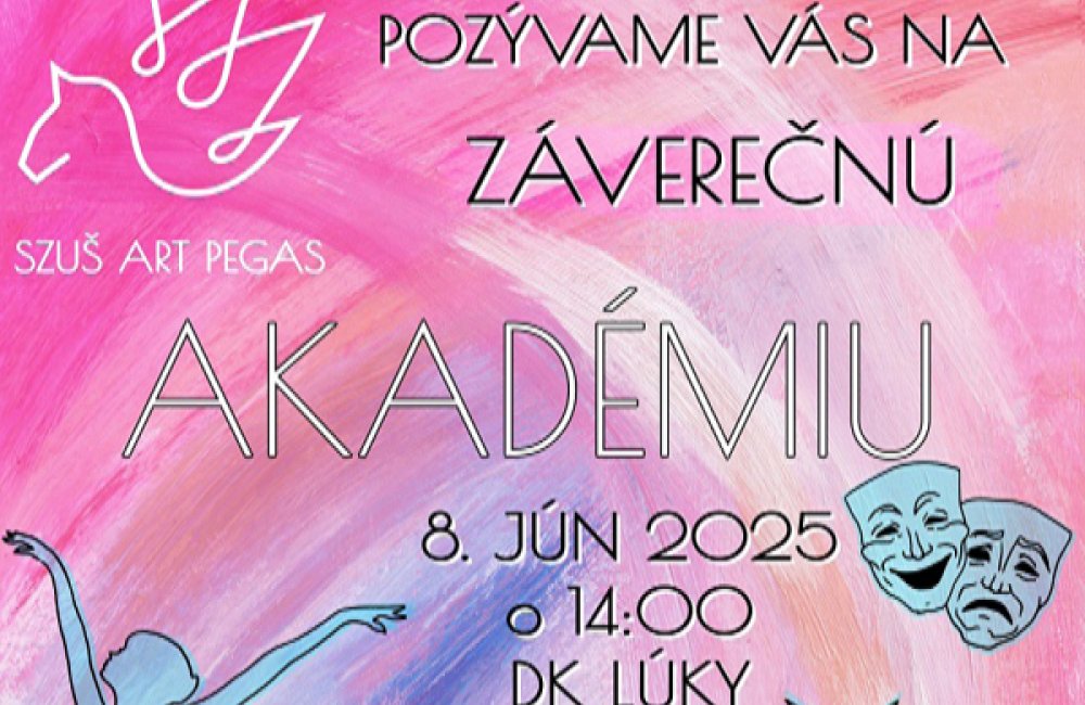 ZÁVEREČNÁ AKADÉMIA TANEČNÉHO A DIVADELNÉHO ODBORU SZUŠ ART PEGAS