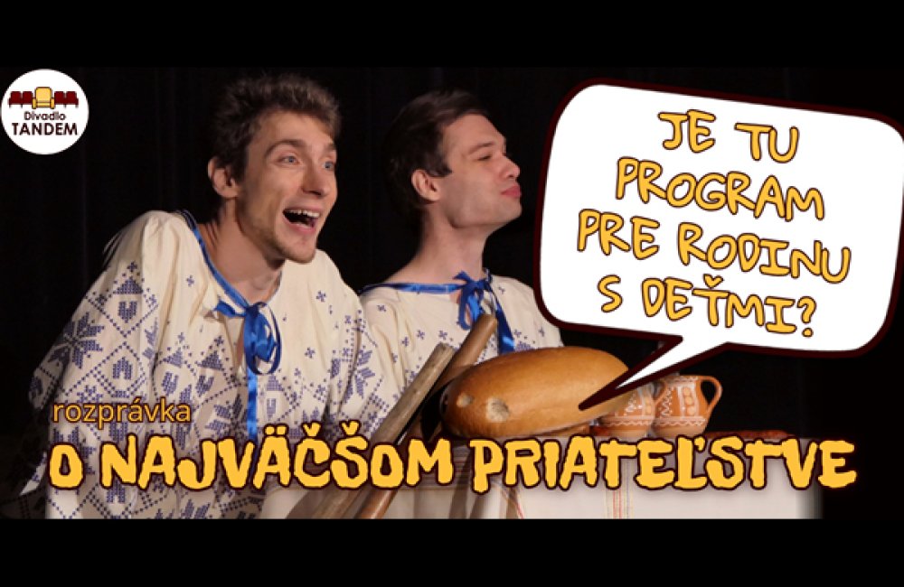 DIVADLO TANDEM - O NAJVÄČŠOM PRIATEĽSTVE